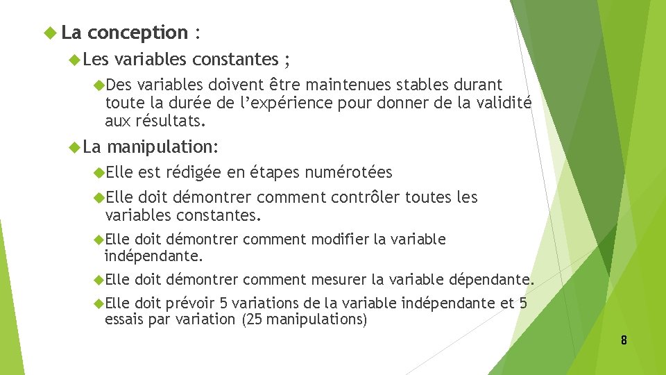  La conception : Les variables constantes ; Des variables doivent être maintenues stables