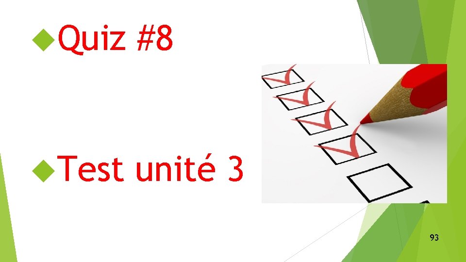  Quiz #8 Test unité 3 93 