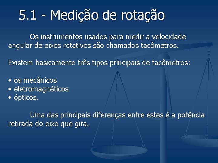 5. 1 - Medição de rotação Os instrumentos usados para medir a velocidade angular