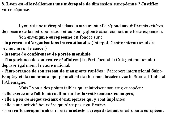 8. Lyon est-elle réellement une métropole de dimension européenne ? Justifiez votre réponse. Lyon 8. Lyon est-elle réellement une métropole de dimension européenne ? Justifiez votre réponse. Lyon