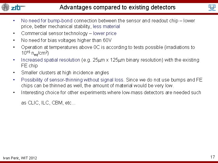 Advantages compared to existing detectors • • No need for bump-bond connection between the