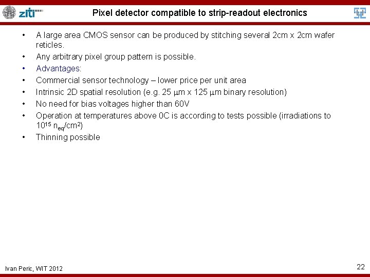 Pixel detector compatible to strip-readout electronics • • A large area CMOS sensor can