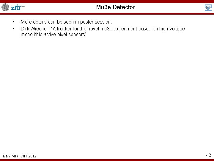Mu 3 e Detector • • More details can be seen in poster session: