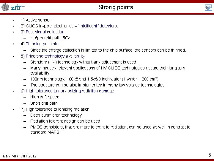 Strong points • • 1) Active sensor 2) CMOS in-pixel electronics – “intelligent “detectors.