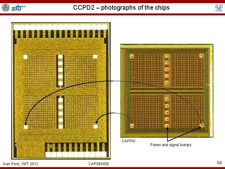 CCPD 2 – photographs of the chips CAPPIX Ivan Peric, WIT 2012 CAPSENSE Power