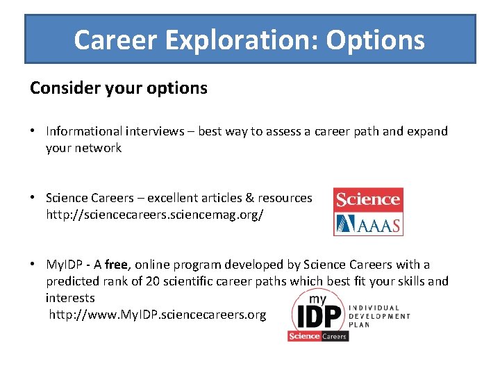 Career Exploration: Options Consider your options • Informational interviews – best way to assess