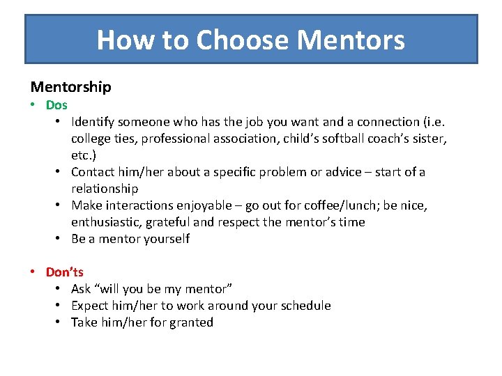 How to Choose Mentorship • Dos • Identify someone who has the job you