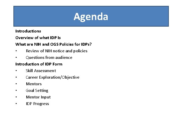 Agenda Introductions Overview of what IDP Is What are NIH and OGS Policies for