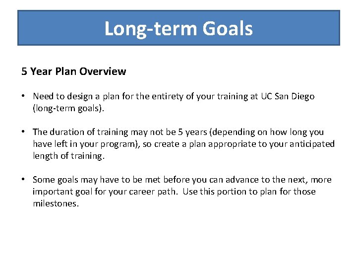 Long-term Goals 5 Year Plan Overview • Need to design a plan for the