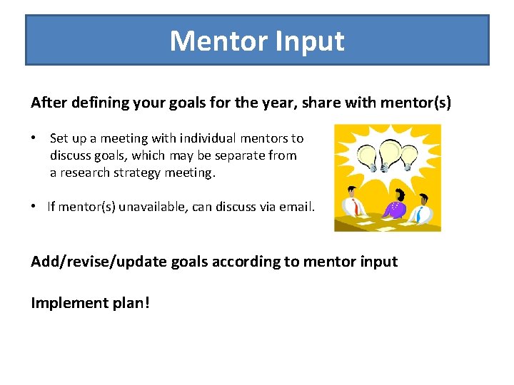 Mentor Input After defining your goals for the year, share with mentor(s) • Set