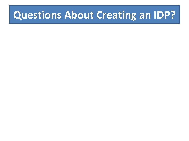 Questions About Creating an IDP? 