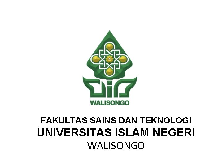 FAKULTAS SAINS DAN TEKNOLOGI UNIVERSITAS ISLAM NEGERI WALISONGO 