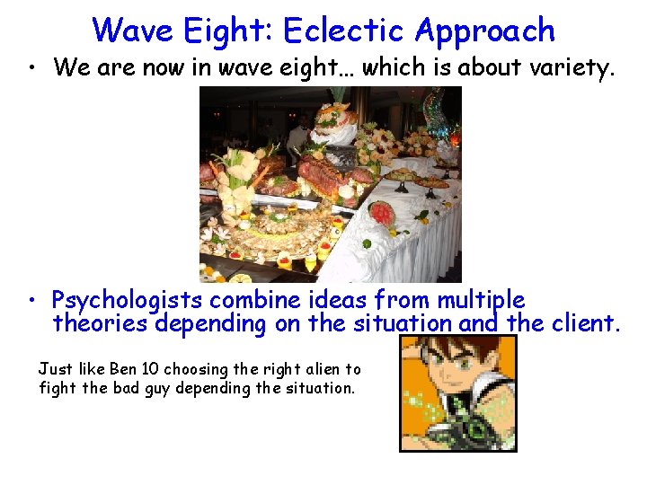 Wave Eight: Eclectic Approach • We are now in wave eight… which is about