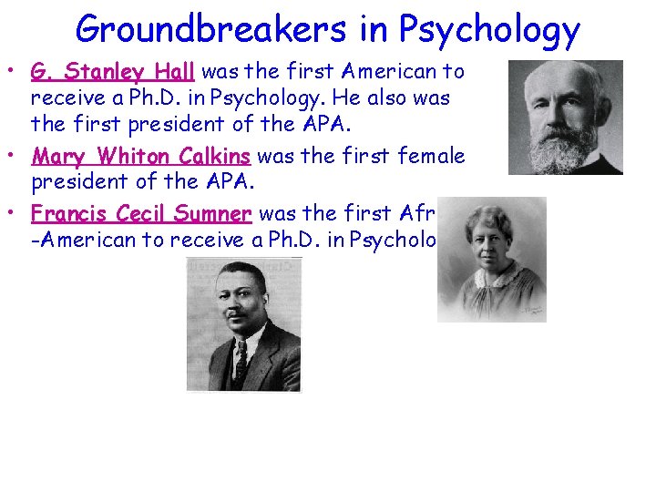 Groundbreakers in Psychology • G. Stanley Hall was the first American to receive a