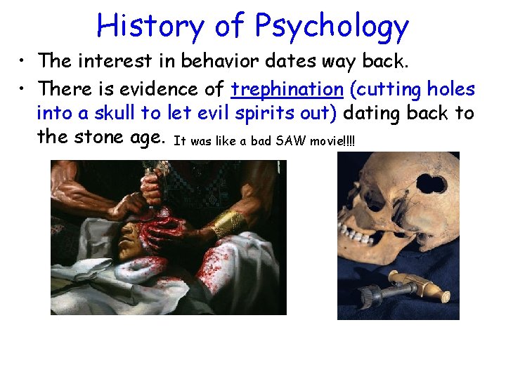 History of Psychology • The interest in behavior dates way back. • There is