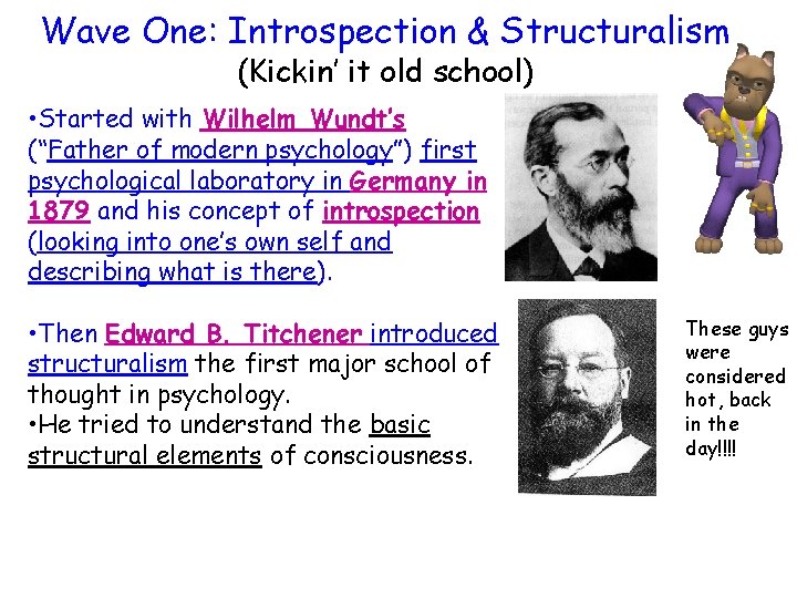 Wave One: Introspection & Structuralism (Kickin’ it old school) • Started with Wilhelm Wundt’s