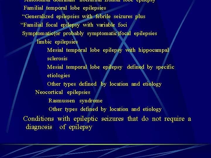 Autosomal dominant nocturnal frontal lobe epilepsy Familial temporal lobe epilepsies “Generalized epilepsies with febrile