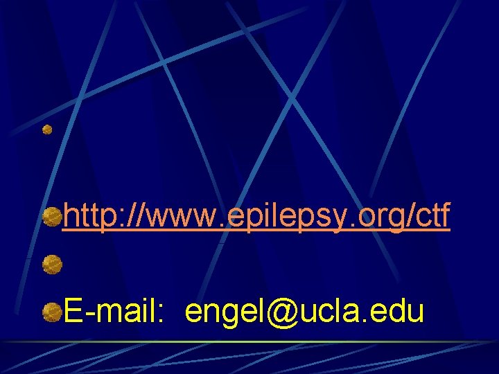 http: //www. epilepsy. org/ctf E-mail: engel@ucla. edu 