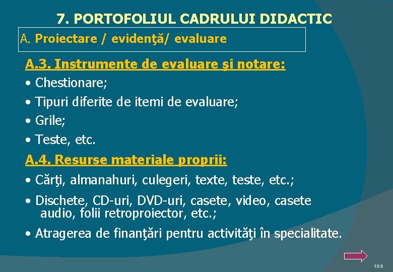 7. PORTOFOLIUL CADRULUI DIDACTIC A. Proiectare / evidenţă/ evaluare A. 3. Instrumente de evaluare