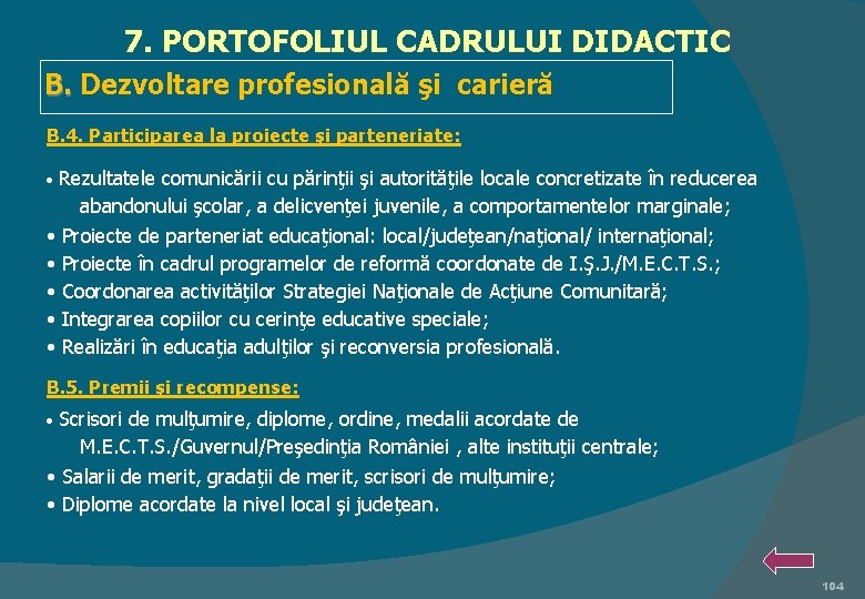 7. PORTOFOLIUL CADRULUI DIDACTIC B. Dezvoltare profesională şi carieră B. 4. Participarea la proiecte