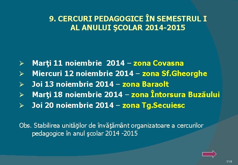 9. CERCURI PEDAGOGICE ÎN SEMESTRUL I AL ANULUI ŞCOLAR 2014 -2015 Ø Ø Ø