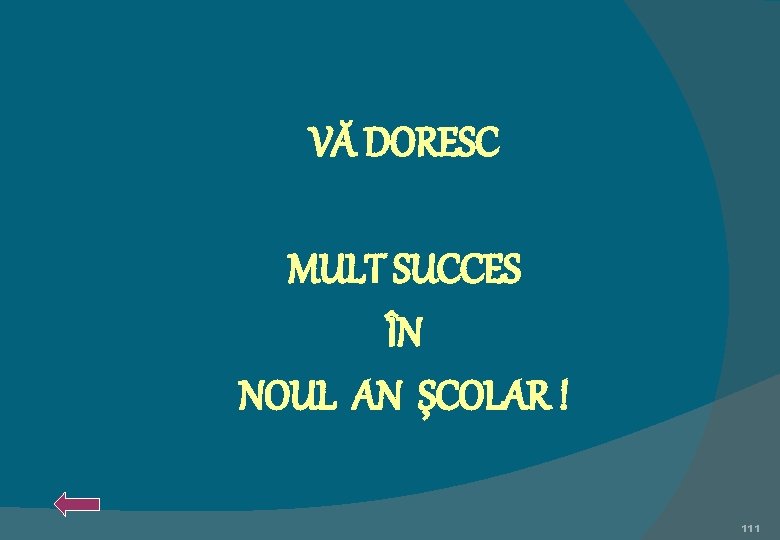 VĂ DORESC MULT SUCCES ÎN NOUL AN ŞCOLAR ! 111 