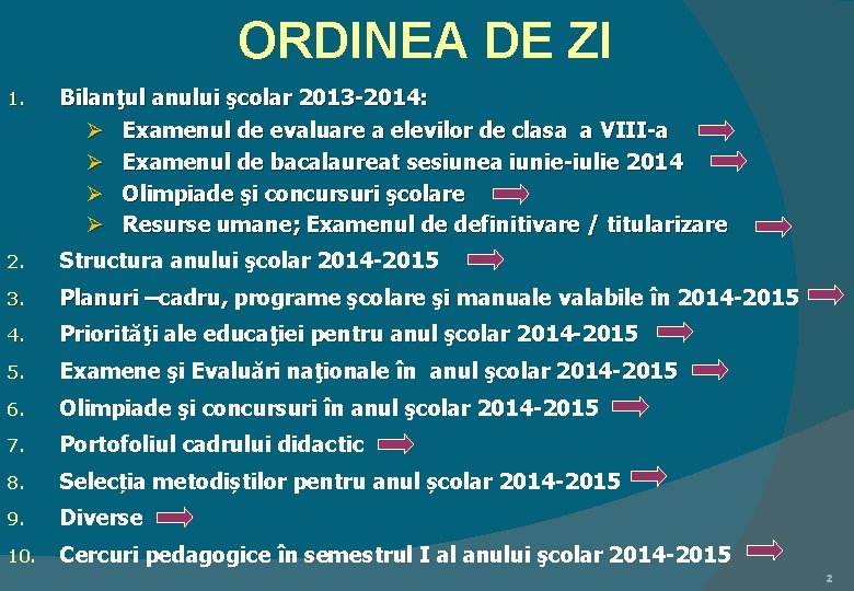 ORDINEA DE ZI 1. Bilanţul anului şcolar 2013 -2014: Ø Examenul de evaluare a