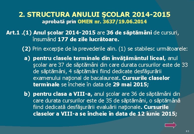 2. STRUCTURA ANULUI ŞCOLAR 2014 -2015 aprobată prin OMEN nr. 3637/19. 06. 2014 Art.