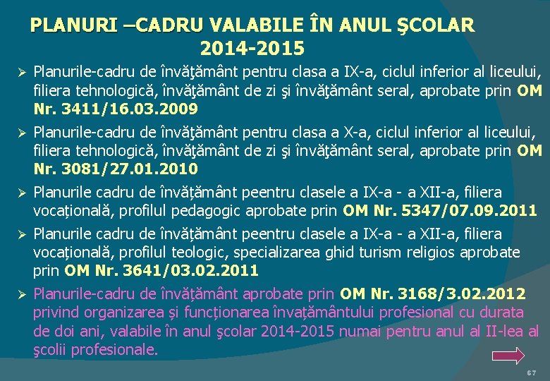 PLANURI –CADRU VALABILE ÎN ANUL ŞCOLAR PLANURI –CADRU 2014 -2015 Ø Ø Ø Planurile-cadru