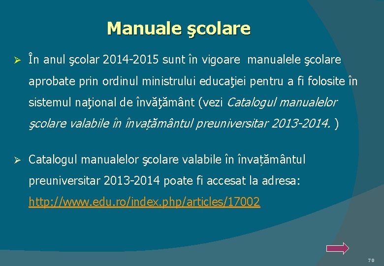  Manuale şcolare Ø În anul şcolar 2014 -2015 sunt în vigoare manualele şcolare