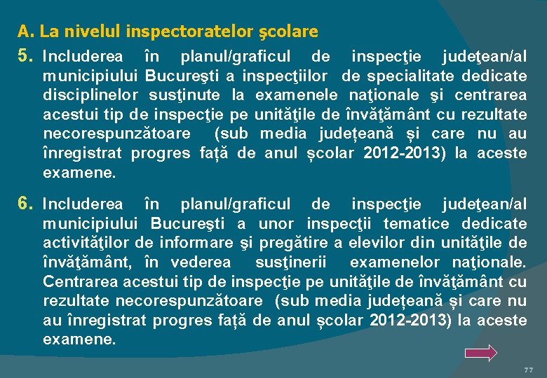 A. La nivelul inspectoratelor şcolare 5. Includerea în planul/graficul de inspecţie judeţean/al municipiului Bucureşti