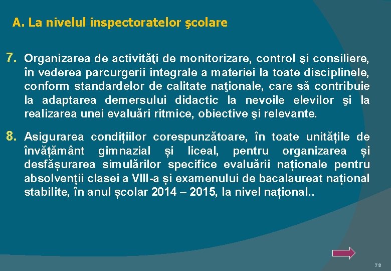 A. La nivelul inspectoratelor şcolare 7. Organizarea de activităţi de monitorizare, control şi consiliere,