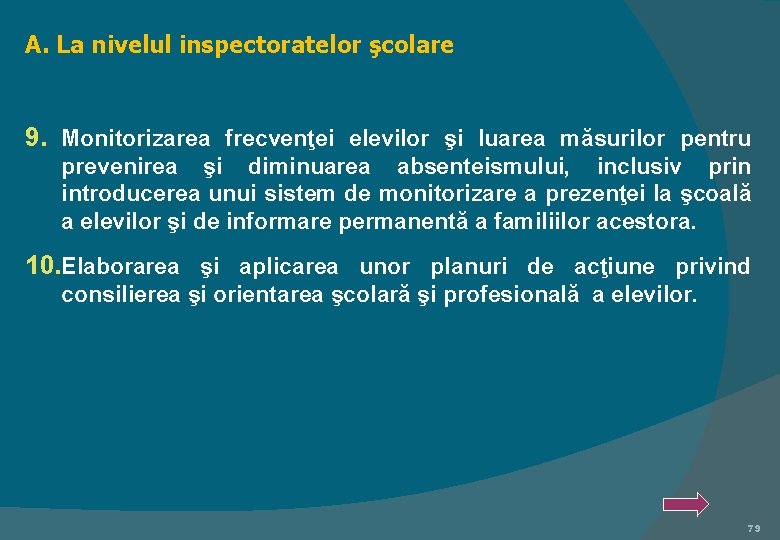 A. La nivelul inspectoratelor şcolare 9. Monitorizarea frecvenţei elevilor şi luarea măsurilor pentru prevenirea