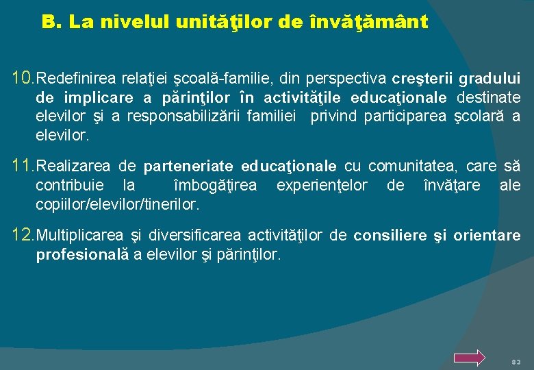 B. La nivelul unităţilor de învăţământ 10. Redefinirea relaţiei şcoală-familie, din perspectiva creşterii gradului