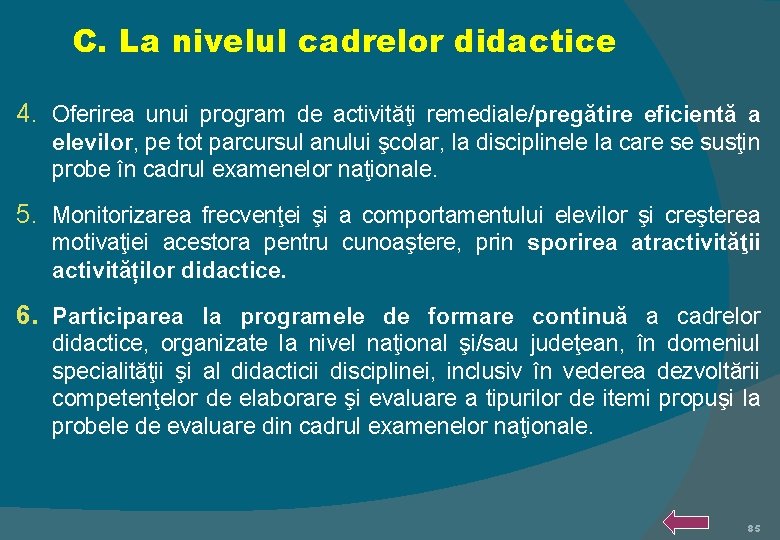 C. La nivelul cadrelor didactice 4. Oferirea unui program de activităţi remediale/pregătire eficientă a