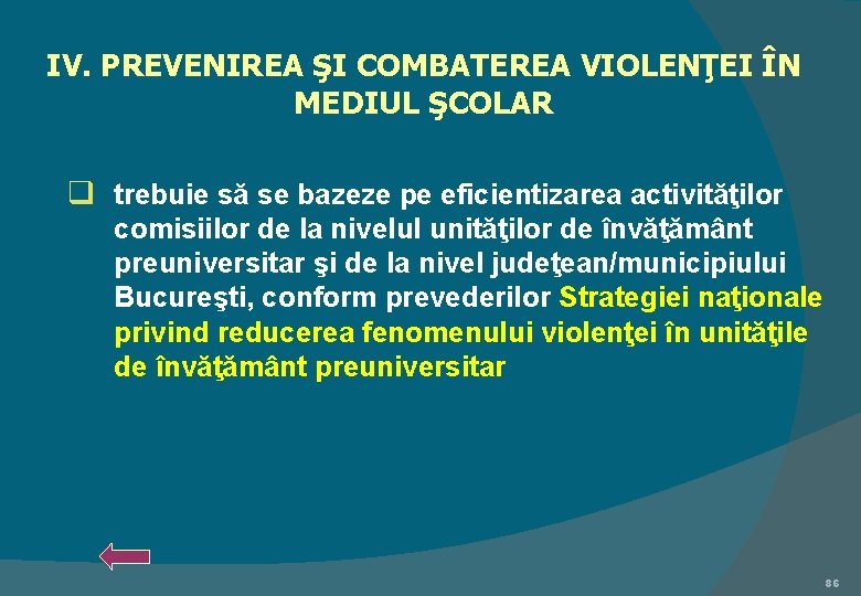 IV. PREVENIREA ŞI COMBATEREA VIOLENŢEI ÎN MEDIUL ŞCOLAR q trebuie să se bazeze pe