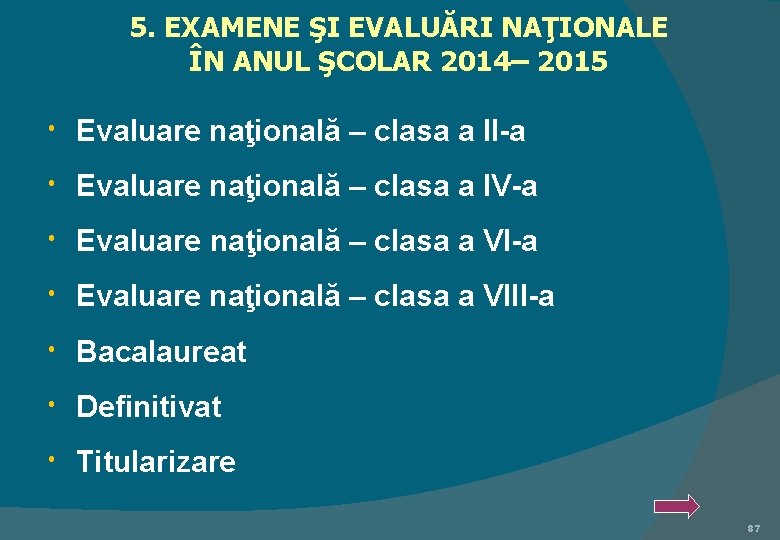 5. EXAMENE ŞI EVALUĂRI NAŢIONALE ÎN ANUL ŞCOLAR 2014– 2015 Evaluare naţională – clasa