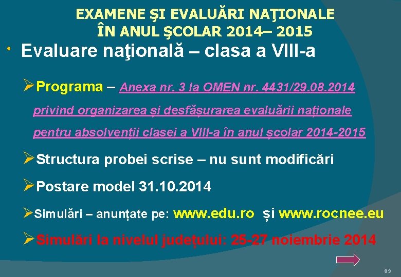 EXAMENE ŞI EVALUĂRI NAŢIONALE ÎN ANUL ŞCOLAR 2014– 2015 Evaluare naţională – clasa a