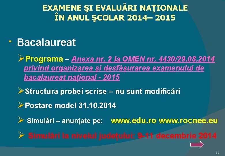 EXAMENE ŞI EVALUĂRI NAŢIONALE ÎN ANUL ŞCOLAR 2014– 2015 Bacalaureat ØPrograma – Anexa nr.