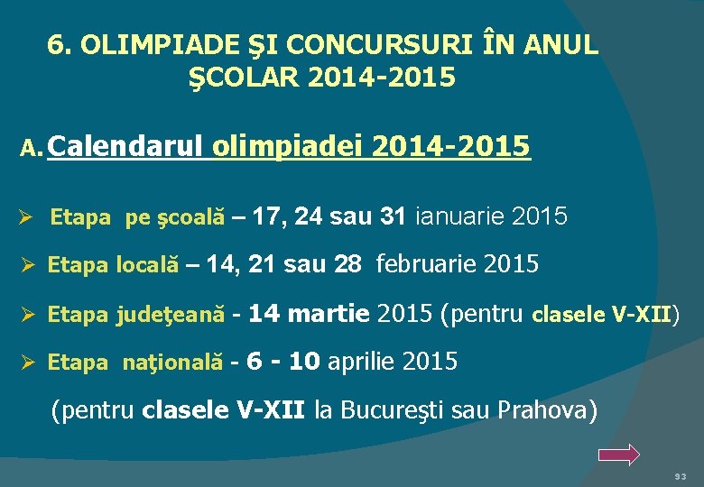 6. OLIMPIADE ŞI CONCURSURI ÎN ANUL ŞCOLAR 2014 -2015 A. Calendarul olimpiadei 2014 -2015