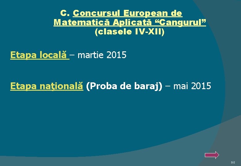 C. Concursul European de Matematică Aplicată “Cangurul” (clasele IV-XII) Etapa locală – martie 2015