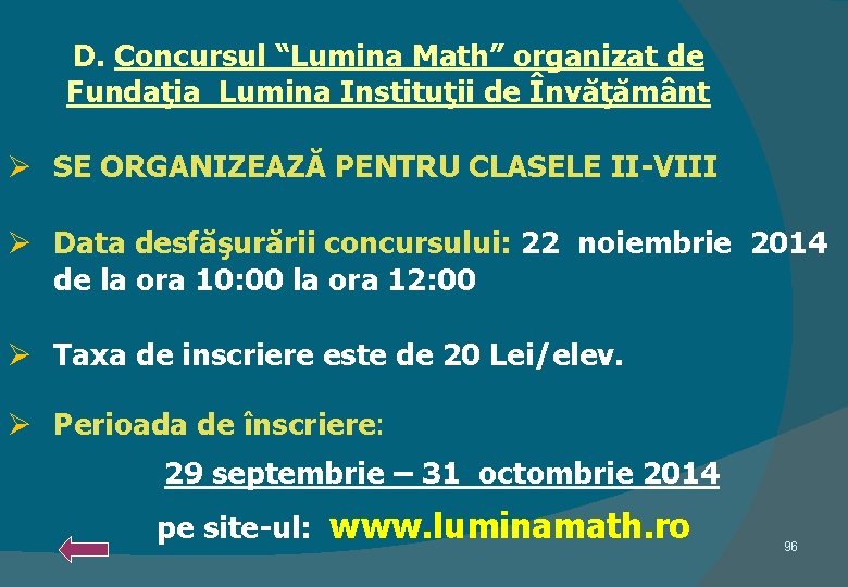 D. Concursul “Lumina Math” organizat de Fundaţia Lumina Instituţii de Învăţământ Ø SE ORGANIZEAZĂ