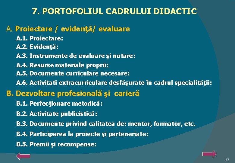 7. PORTOFOLIUL CADRULUI DIDACTIC A. Proiectare / evidenţă/ evaluare A. 1. Proiectare: A. 2.