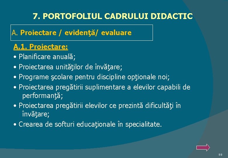 7. PORTOFOLIUL CADRULUI DIDACTIC A. Proiectare / evidenţă/ evaluare A. 1. Proiectare: • Planificare