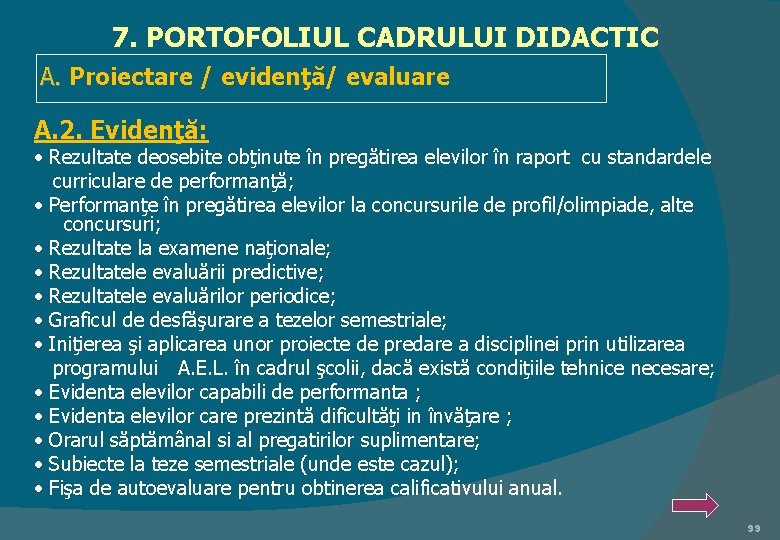 7. PORTOFOLIUL CADRULUI DIDACTIC A. Proiectare / evidenţă/ evaluare A. 2. Evidenţă: • Rezultate