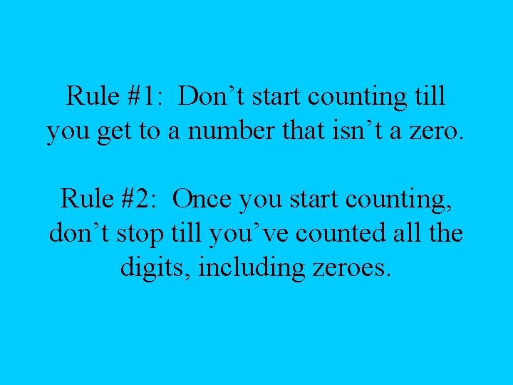 Rule #1: Don’t start counting till you get to a number that isn’t a