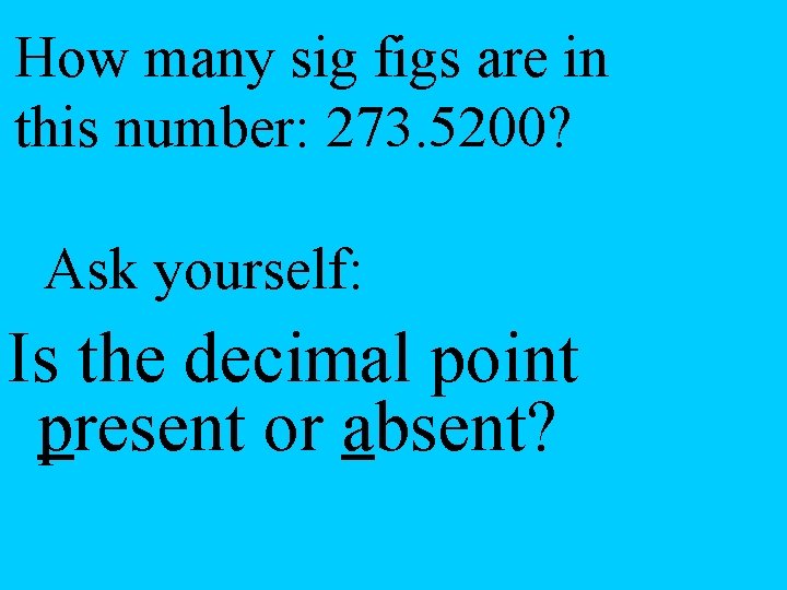 How many sig figs are in this number: 273. 5200? Ask yourself: Is the