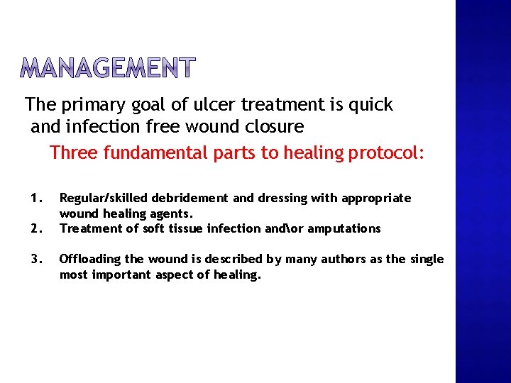 The primary goal of ulcer treatment is quick and infection free wound closure Three