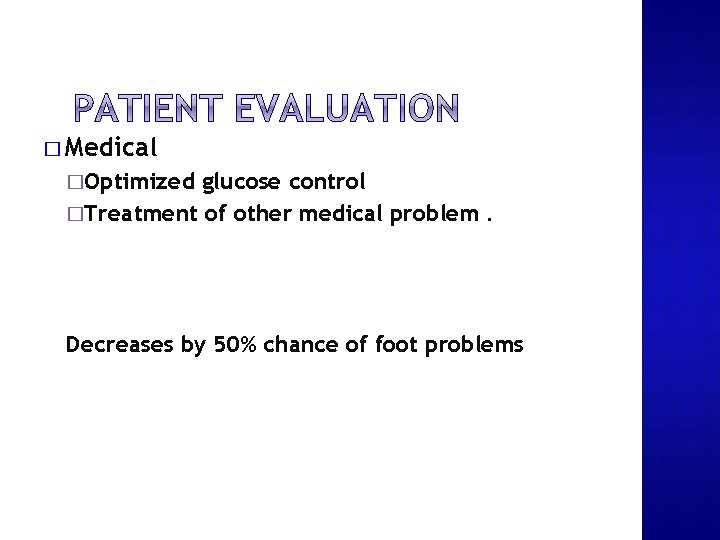 � Medical �Optimized glucose control �Treatment of other medical problem. Decreases by 50% chance