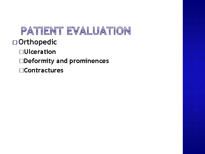 � Orthopedic �Ulceration �Deformity and prominences �Contractures 
